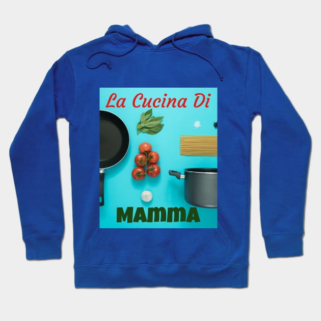 La Cucina Di Mamma Hoodie by Jerry De Luca